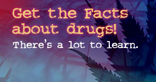 Get the facts about drugs